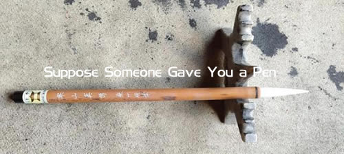 Suppose Someone Gave You a Pen 假如给你一支笔