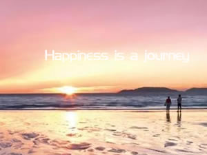 Happiness is a journey 幸福本身是一段旅程