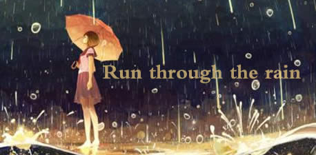 Run through the rain 雨中的记忆