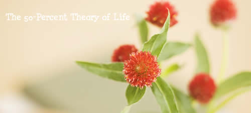 The 50-Percent Theory of Life 生活理论半对半
