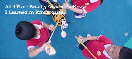 All I Ever Readlly Needed to Know I Learned in Kinderqarten