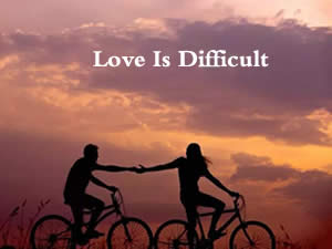 Love Is Difficult 爱是艰难的