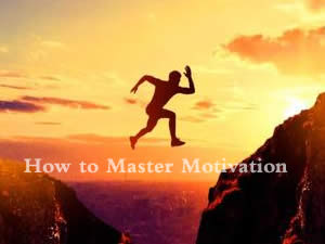 How to Master Motivation 掌控你的动力